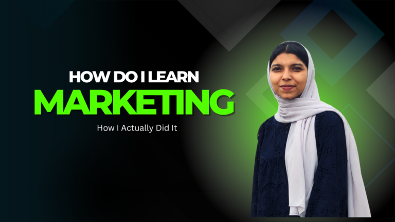 How Do I Learn Marketing? A Real Answer From Someone Who Actually Did It